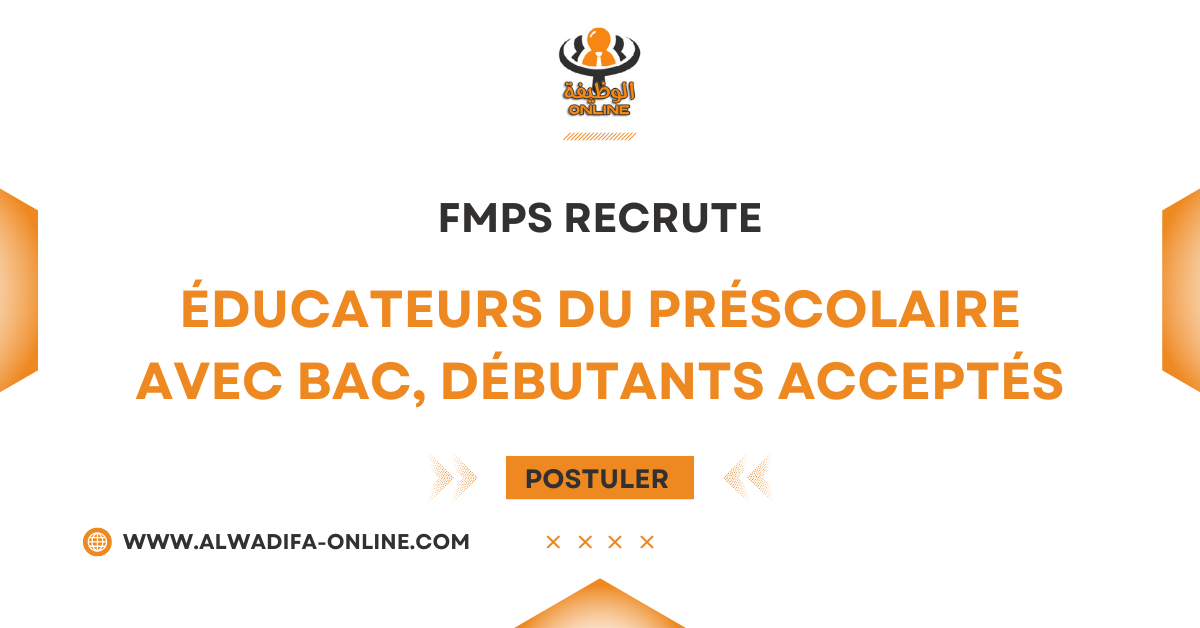FMPS Recrute 2025 : Éducateurs du Préscolaire avec Bac, Débutants Acceptés FMPS Recrute 2025 : Éducateurs du Préscolaire avec Bac, Débutants Acceptés